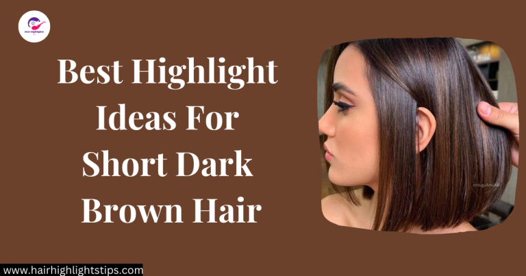 highlight ideas for short dark brown hair