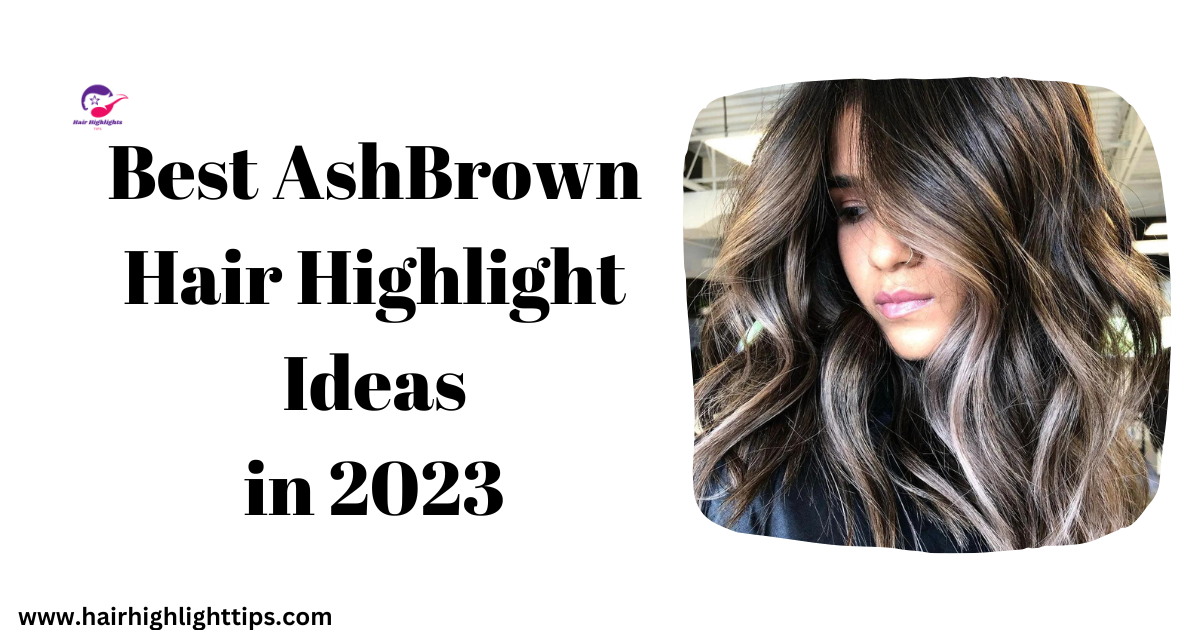 ash-brown hair highlight ideas