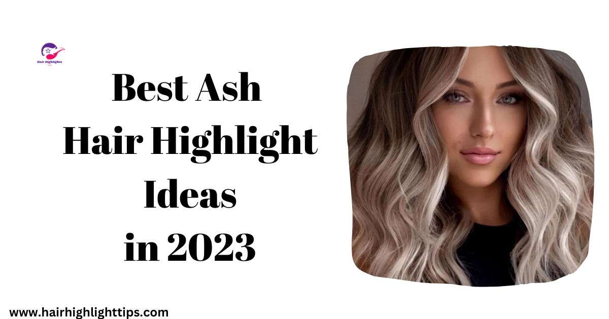 ash hair highlight ideas