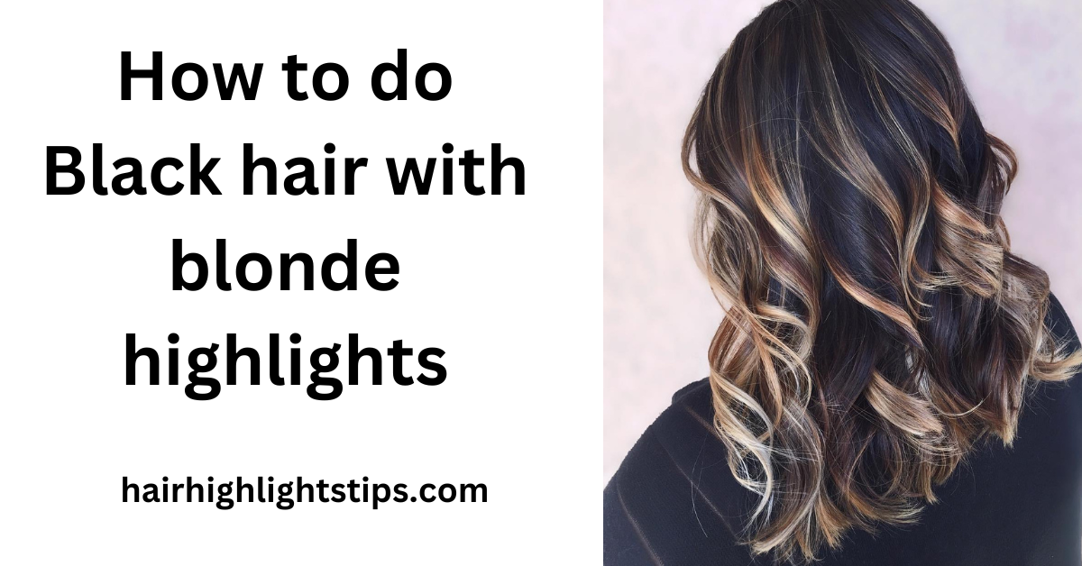 Black hair with blonde highlights