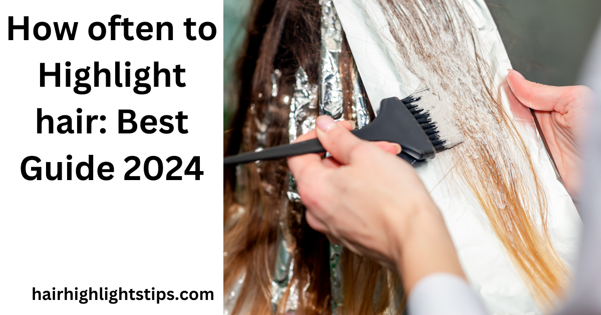 how often to highlight hair