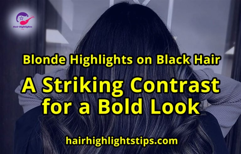 Blonde Highlights on Black Hair: A Striking Contrast for a Bold Look